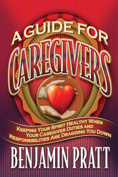 A Guide for Caregivers by Benjamin Pratt book cover