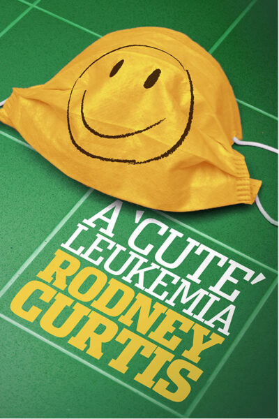 A ‘Cute’ Leukemia by Rodney Curtis book cover